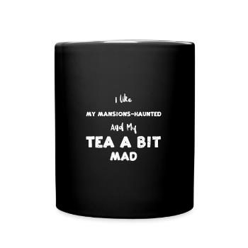 I like my Mansions-Haunted And M... - Tasse einfarbig - Schwarz - Vorne