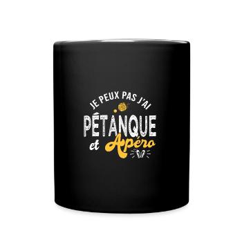 je peux pas j ai pétanque et apéro Humour petanque - Mug uni - noir - Devant