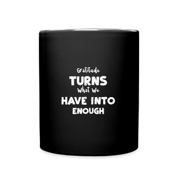 La gratitude transforme ce que nous avons... - Mug uni - noir - Devant