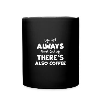 La vie n’est pas toujours une question de courtepointe... - Mug uni - noir - Devant