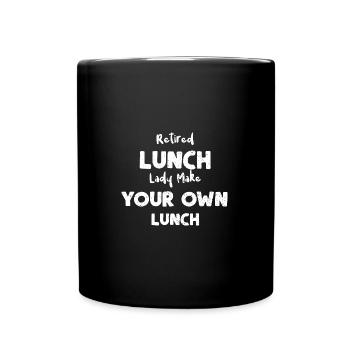 Retired Lunch Lady Make Your Own... - Full Colour Mug - black - Front