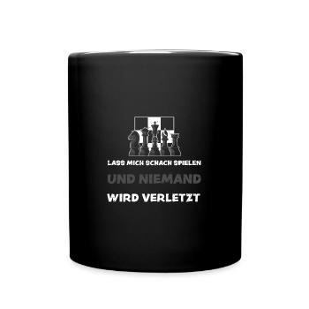 Lass Mich Schach Spielen Und Nie... - Tasse einfarbig - Schwarz - Vorne
