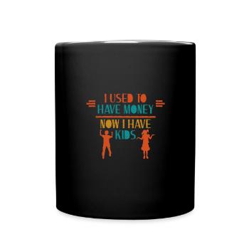 I used to have money Now I have children - Full Colour Mug - black - Front