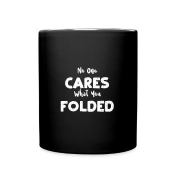 No One Cares What You Folded - Full Colour Mug - black - Front