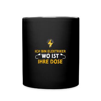 Ich Bin Elektriker Wo Ist Ihre Dose - Tasse einfarbig - Schwarz - Vorne