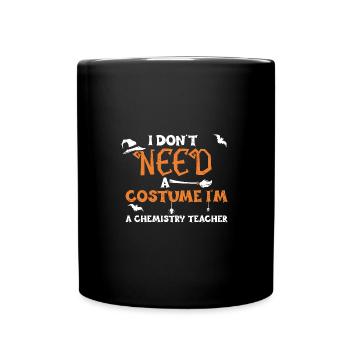 I Don't Need A Costume I'm A Che... - Tasse einfarbig - Schwarz - Vorne