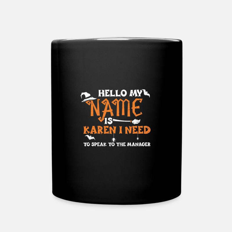 Hello My Name Is Karen I Need To... - Tasse einfarbig - Schwarz