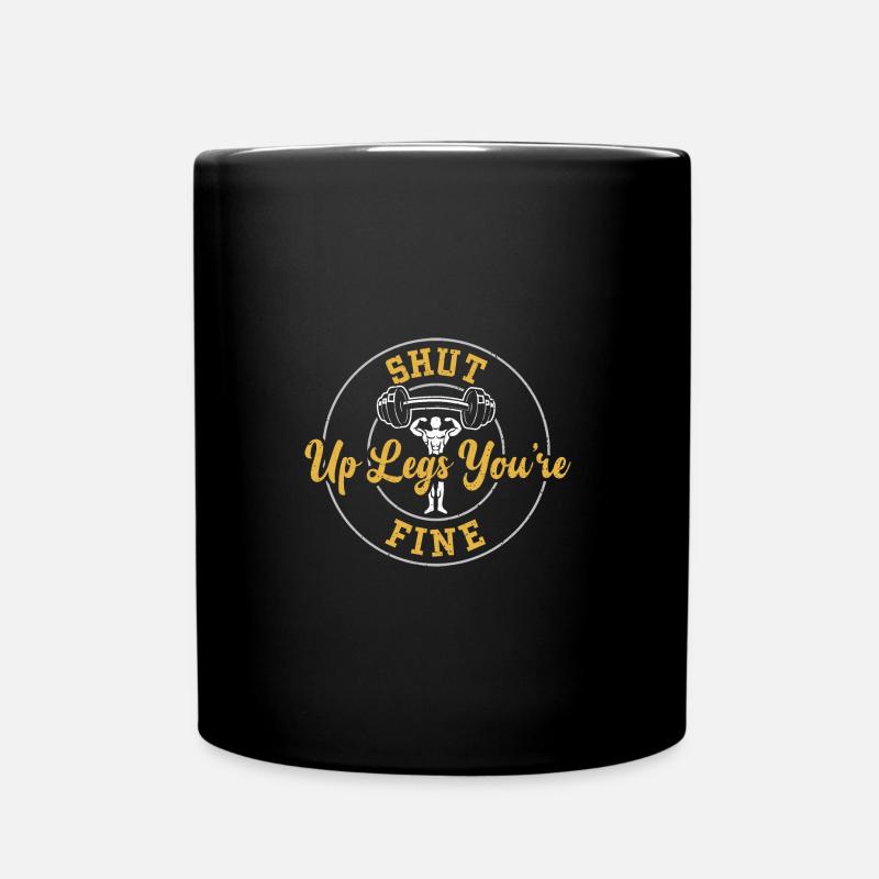 Shut Up Legs You're Fine - Gym - Tasse einfarbig - Schwarz
