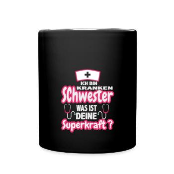 Krankenschwester spruch was ist deine Superkraft - Tasse einfarbig - Schwarz - Vorne