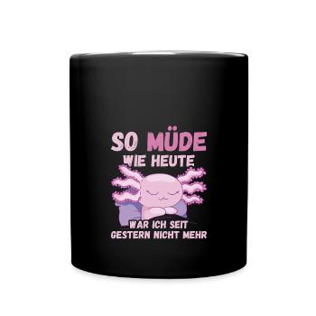 So müde heute seit gestern nicht mehr Axolotl Fun - Tasse einfarbig - Schwarz - Vorne