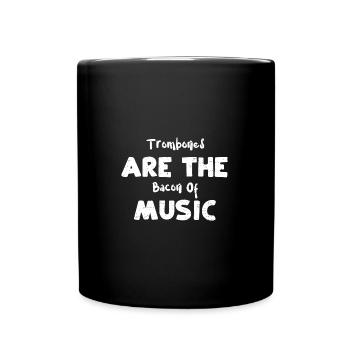 Trombones Are The Bacon Of Music - Tasse einfarbig - Schwarz - Vorne