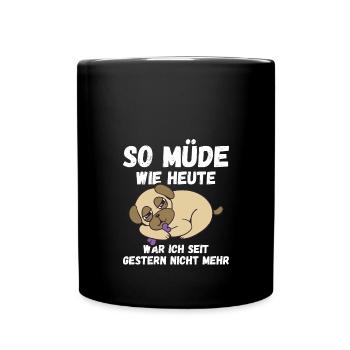 So müde wie heute war ich gestern nicht Pug Fun - Tasse einfarbig - Schwarz - Vorne