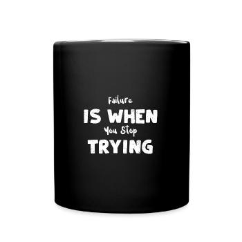Failure Is When You Stop Trying - Full Colour Mug - black - Front