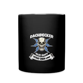 Dachdecker Nur Gott steht über uns cooles Spruch - Tasse einfarbig - Schwarz - Vorne