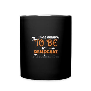 J’allais être démocrate pour... - Mug uni - noir - Devant