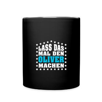 Lass das mal den OLIVER machen Vornamen Spruch - Tasse einfarbig - Schwarz - Vorne