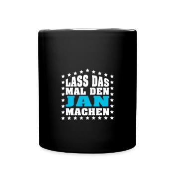 Lass das mal den JAN machen Vornamen Spruch Herren - Tasse einfarbig - Schwarz - Vorne