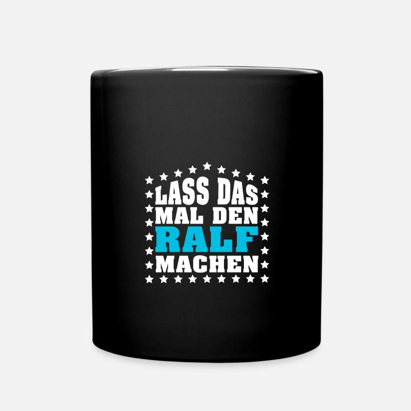 Lass das mal den RALF machen Vornamen Spruch - Tasse einfarbig - Schwarz
