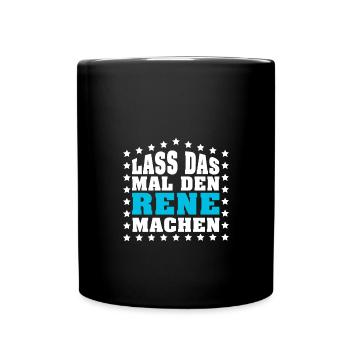 Lass das mal den RENE machen Vornamen Spruch - Tasse einfarbig - Schwarz - Vorne