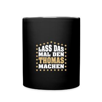 Lass das mal den THOMAS machen Vornamen Spruch - Tasse einfarbig - Schwarz - Vorne
