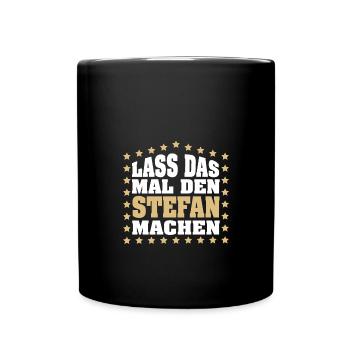 Lass das mal den STEFAN machen Vornamen Spruch - Tasse einfarbig - Schwarz - Vorne