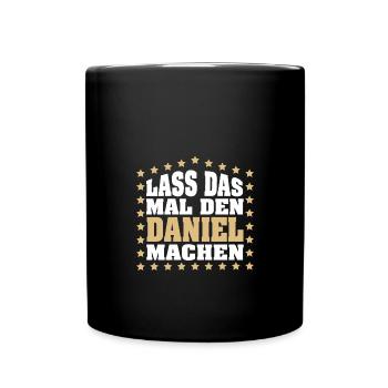 Lass das mal den DANIEL machen Vornamen Spruch - Tasse einfarbig - Schwarz - Vorne
