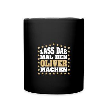 Lass das mal den OLIVER machen Vornamen Spruch - Tasse einfarbig - Schwarz - Vorne