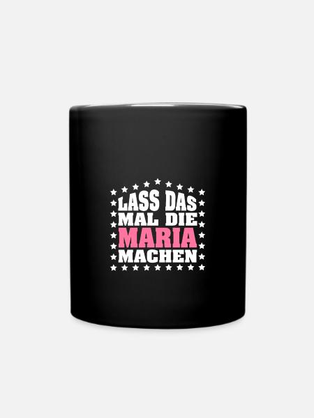 Lass das mal die MARIA machen Vornamen Spruch - Tasse einfarbig - Schwarz