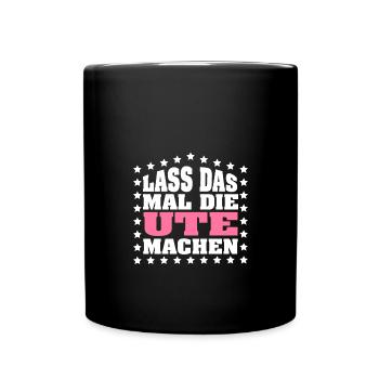 Lass das mal die UTE machen Vornamen Spruch Damen - Tasse einfarbig - Schwarz - Vorne