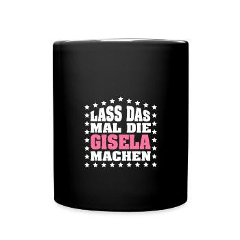 Lass das mal die GISELA machen Vornamen Spruch - Tasse einfarbig - Schwarz - Vorne