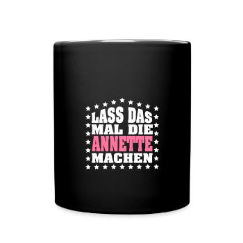 Lass das mal die ANNETTE machen Vornamen Spruch - Tasse einfarbig - Schwarz - Vorne