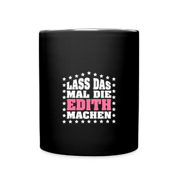Lass das mal die EDITH machen Vornamen Spruch - Tasse einfarbig - Schwarz - Vorne
