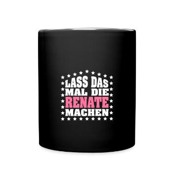 Lass das mal die RENATE machen Vornamen Spruch - Tasse einfarbig - Schwarz - Vorne