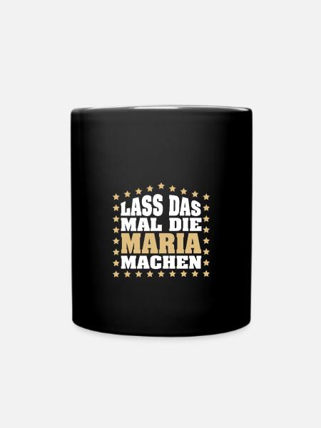 Lass das mal die MARIA machen Vornamen Spruch - Tasse einfarbig - Schwarz