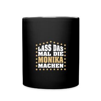 Lass das mal die MONIKA machen Vornamen Spruch - Tasse einfarbig - Schwarz - Vorne