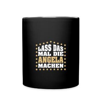 Lass das mal die ANGELA machen Vornamen Spruch - Tasse einfarbig - Schwarz - Vorne