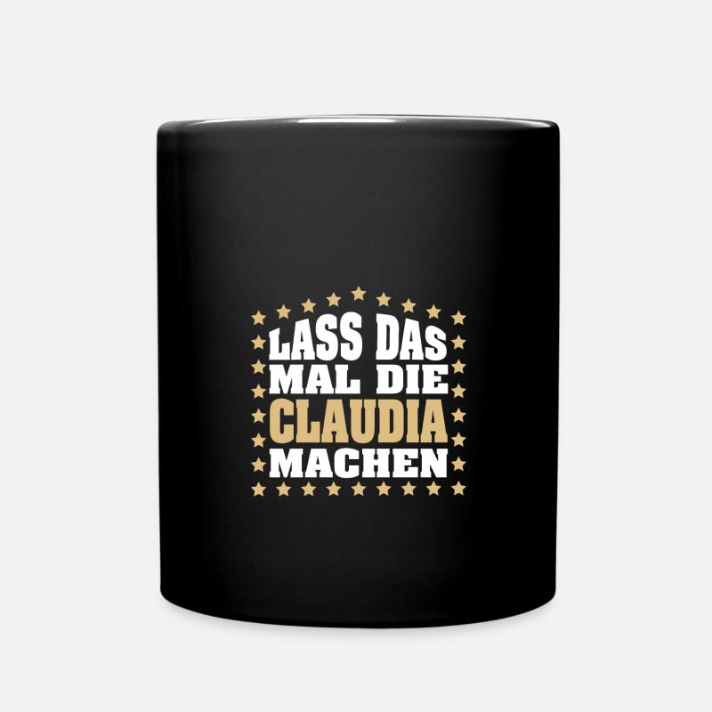 Lass das mal die CLAUDIA machen Vornamen Spruch - Tasse einfarbig - Schwarz