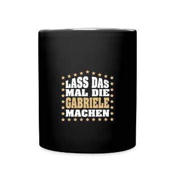 Lass das mal die GABRIELE machen Vornamen Spruch - Tasse einfarbig - Schwarz - Vorne