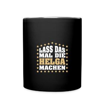 Lass das mal die HELGA machen Vornamen Spruch - Tasse einfarbig - Schwarz - Vorne