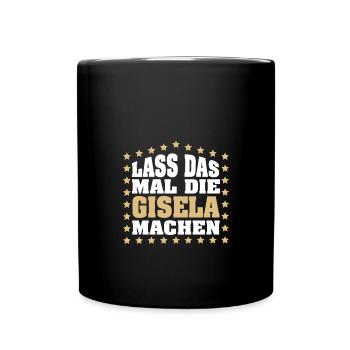Lass das mal die GISELA machen Vornamen Spruch - Tasse einfarbig - Schwarz - Vorne