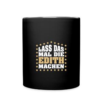 Lass das mal die EDITH machen Vornamen Spruch - Tasse einfarbig - Schwarz - Vorne