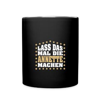 Lass das mal die ANNETTE machen Vornamen Spruch - Tasse einfarbig - Schwarz - Vorne