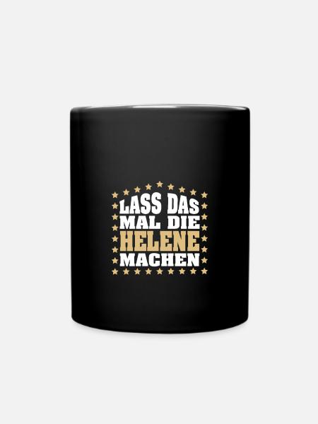 Lass das mal die HELENE machen Vornamen Spruch - Tasse einfarbig - Schwarz