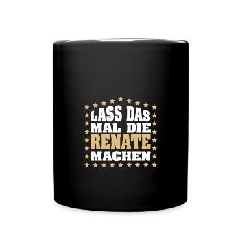 Lass das mal die RENATE machen Vornamen Spruch - Tasse einfarbig - Schwarz - Vorne