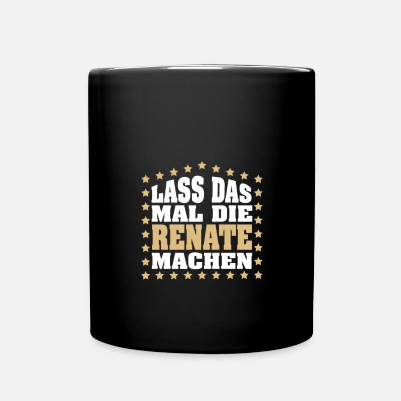 Lass das mal die RENATE machen Vornamen Spruch - Tasse einfarbig - Schwarz