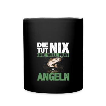 Damen Die tut nix die will nur angeln | Anglerin - Tasse einfarbig - Schwarz - Vorne