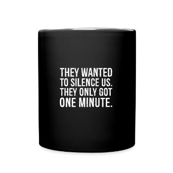 Ils voulaient nous faire taire, ils n’ont eu qu’une minute - Mug uni - noir - Devant
