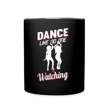 Dance Like No One Is Watching - Tasse einfarbig - Schwarz - Vorne