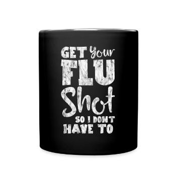 Get Your Flu Shot So I Don't Have To 3 - Tasse einfarbig - Schwarz - Vorne