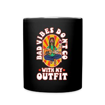 Bad vibes don’t go with my outfit - Tasse einfarbig - Schwarz - Vorne